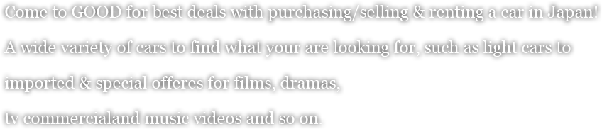 Come to GOOD for best deals with purchasing/selling & renting a car in Japan! 